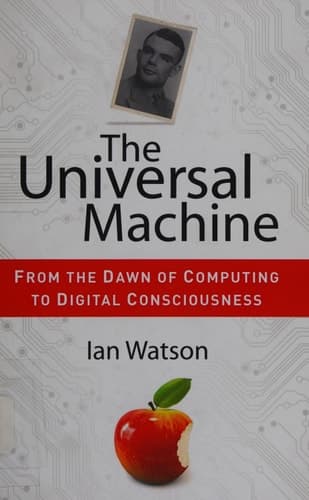 The Universal Machine From the Dawn of Computing to Digital Consciousness