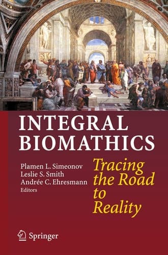 Integral Biomathics Tracing the Road to Reality