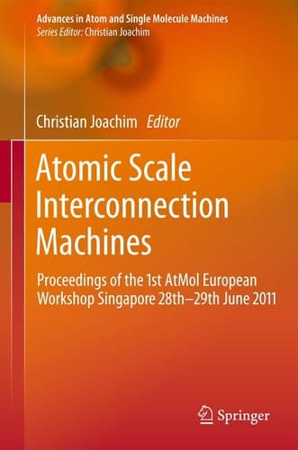 Atomic Scale Interconnection Machines Proceedings of the 1st AtMol European Workshop Singapore 28th-29th June 2011