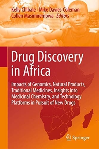 Drug Discovery in Africa Impacts of Genomics, Natural Products, Traditional Medicines, Insights into Medicinal Chemistry, and Technology Platforms in Pursuit of New Drugs