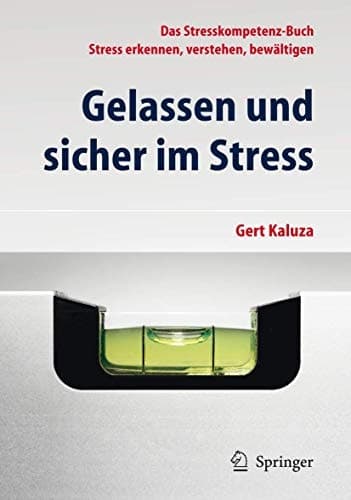 Gelassen und sicher im Stress Das Stresskompetenz-Buch - Stress erkennen, verstehen, bewältigen