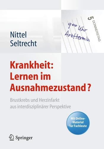 Krankheit: Lernen im Ausnahmezustand? Brustkrebs und Herzinfarkt aus interdisziplinärer Perspektive. Mit Online-Material für Fachleute