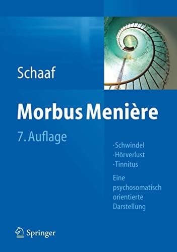Morbus Menière Schwindel - Hörverlust - Tinnitus - Eine psychosomatisch orientierte Darstellung