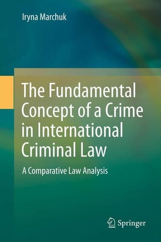 The Fundamental Concept of Crime in International Criminal Law A Comparative Law Analysis