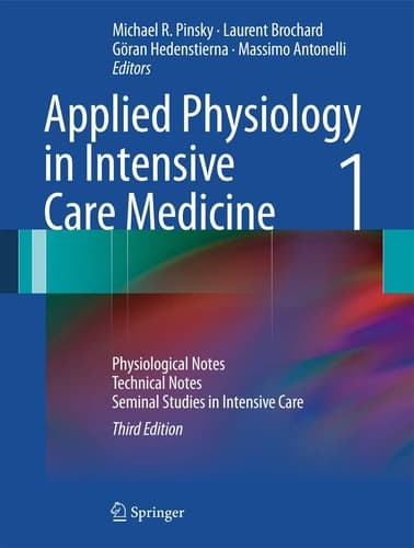 Applied Physiology in Intensive Care Medicine 1 Physiological Notes - Technical Notes - Seminal Studies in Intensive Care