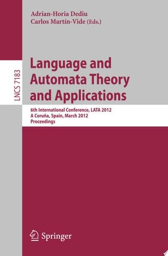 Language and Automata Theory and Applications 6th International Conference, LATA 2012, A Coruña, Spain, March 5-9, 2012, Proceedings