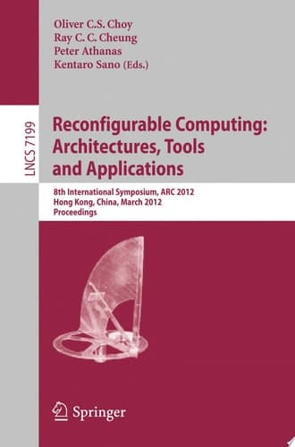 Reconfigurable Computing: Architectures, Tools and Applications 8th International Symposium, ARC 2012, Hongkong, China, March 19-23, 2012, Proceedings