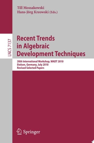Recent Trends in Algebraic Development Techniques 20th International Workshop, WADT 2010, Etelsen, Germany, July 1-4, 2010, Revised Selected Papers