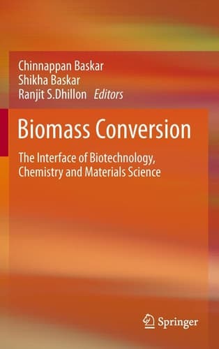 Biomass Conversion The Interface of Biotechnology, Chemistry and Materials Science