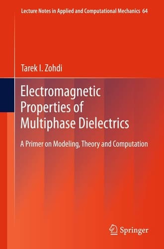 Electromagnetic Properties of Multiphase Dielectrics A Primer on Modeling, Theory and Computation