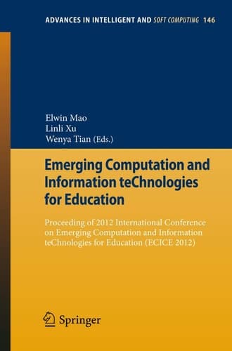 Emerging Computation and Information teChnologies for Education Proceeding of 2012 International Conference on Emerging Computation and Information teChnologies for Education (ECICE 2012)