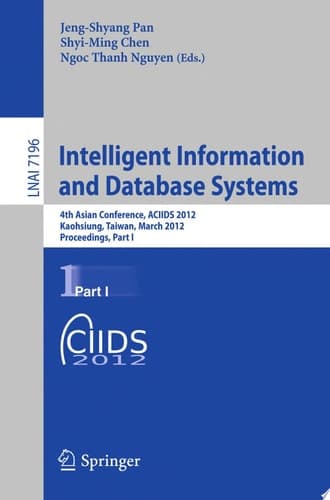 Intelligent Information and Database Systems 4th Asian Conference, ACIIDS 2012, Kaohsiung, Taiwan, March 19-21, 2012, Proceedings