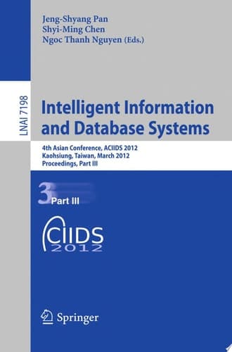 Intelligent Information and Database Systems 4th Asian Conference, ACIIDS 2012, Kaohsiung, Taiwan, March 19-21, 2012, Proceedings