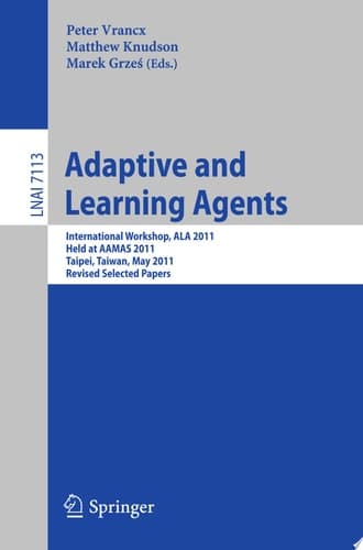 Adaptive and Learning Agents AAMAS 2011 International Workshop, ALA 2011, Taipei, Taiwan, May 2, 2011, Revised Selected Papers