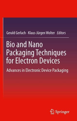 Bio and Nano Packaging Techniques for Electron Devices Advances in Electronic Device Packaging