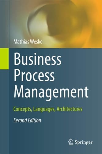 Business Process Management Concepts, Languages, Architectures