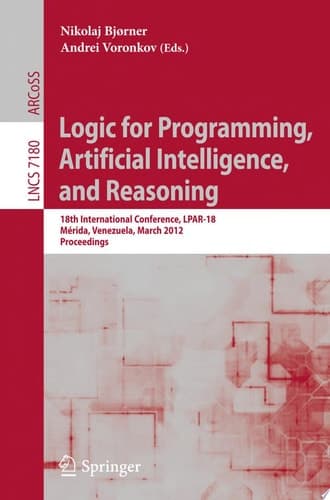 Logic for Programming, Artificial Intelligence, and Reasoning 18th International Conference, LPAR-18, Merida, Venezuela, March 11-15, 2012, Proceedings