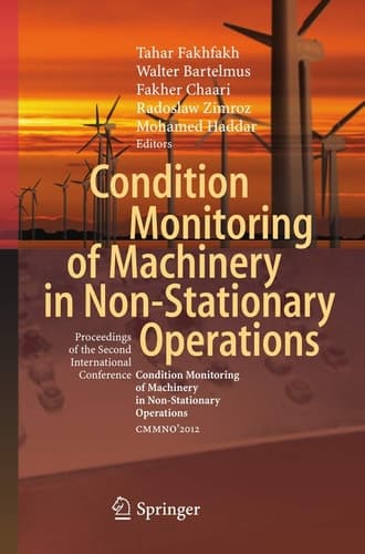 Condition Monitoring of Machinery in Non-Stationary Operations Proceedings of the Second International Conference "Condition Monitoring of Machinery in Non-Stationnary Operations" CMMNO’2012