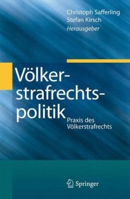 Völkerstrafrechtspolitik Praxis des Völkerstrafrechts