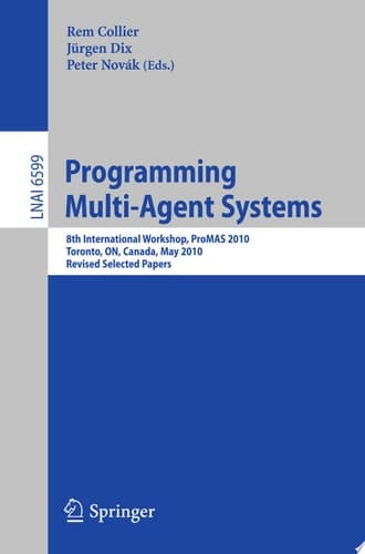 Programming Multi-Agent Systems 8th International Workshop, ProMAS 2010, Toronto, ON, Canada, May 11, 2010. Revised Selected Papers