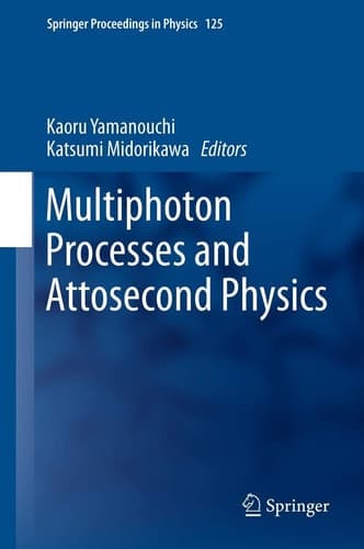 Multiphoton Processes and Attosecond Physics Proceedings of the 12th International Conference on Multiphoton Processes (ICOMP12) and the 3rd International Conference on Attosecond Physics (ATTO3)