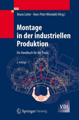 Montage in der industriellen Produktion Ein Handbuch für die Praxis