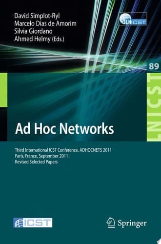 Ad Hoc Networks Third International ICST Conference, ADHOCNETS 2011, Paris, France, September 21-23, 2011, Revised Selected Papers