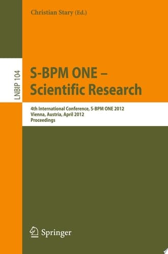 S-BPM ONE - Scientific Research 4th International Conference, S-BPM ONE 2012, Vienna, Austria, April 4-5, 2012, Proceedings