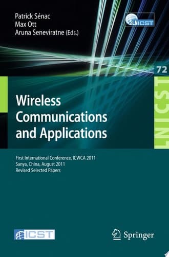 Wireless Communications and Applications First International Conference, ICWCA 2011, Sanya, China, August 1-3, 2011, Revised Selected Papers