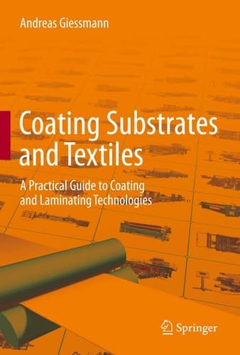 Coating Substrates and Textiles A Practical Guide to Coating and Laminating Technologies