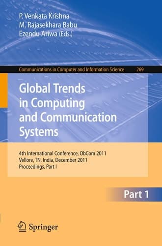 Global Trends in Computing and Communication Systems 4th International Conference, ObCom 2011, Vellore, TN, India, December 9-11, 2011, Part I. Proceedings