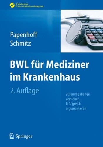 BWL für Mediziner im Krankenhaus Zusammenhänge verstehen - Erfolgreich argumentieren