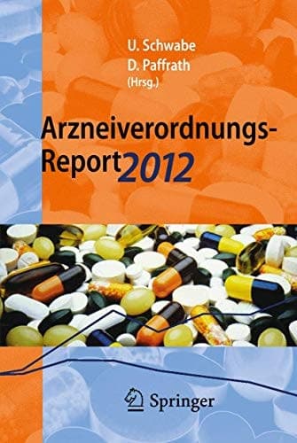 Arzneiverordnungs-Report 2012 Aktuelle Daten, Kosten, Trends und Kommentare