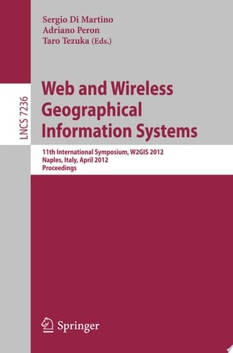 Web and Wireless Geographical Information Systems 11th International Symposium, W2GIS 2012, Naples, Italy, April 12-13, 2012, Proceedings