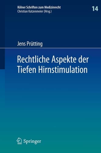 Rechtliche Aspekte der Tiefen Hirnstimulation Heilbehandlung, Forschung, Neuroenhancement