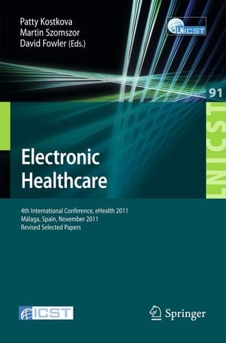 Electronic Healthcare 4th International Conference, eHealth 2011, Málaga, Spain, November 21-23, 2011, Revised Selected Papers
