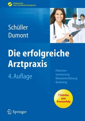 Die erfolgreiche Arztpraxis Patientenorientierung - Mitarbeiterführung - Marketing