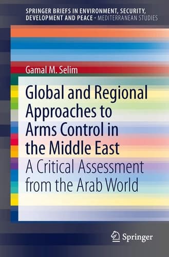 Global and Regional Approaches to Arms Control in the Middle East A Critical Assessment from the Arab World