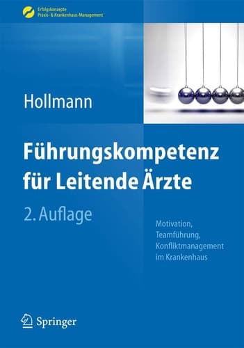 Führungskompetenz für Leitende Ärzte Motivation, Teamführung, Konfliktmanagement im Krankenhaus
