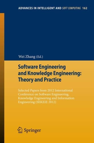 Software Engineering and Knowledge Engineering: Theory and Practice Selected papers from 2012 International Conference on Software Engineering, Knowledge Engineering and Information Engineering (SEKEIE 2012)