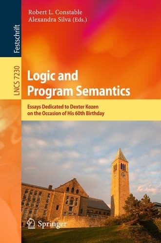Logic and Program Semantics Essays Dedicated to Dexter Kozen on the Occasion of His 60th Birthday