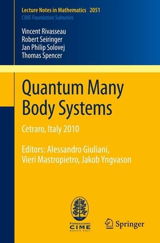 Quantum Many Body Systems Cetraro, Italy 2010, Editors: Alessandro Giuliani, Vieri Mastropietro, Jakob Yngvason