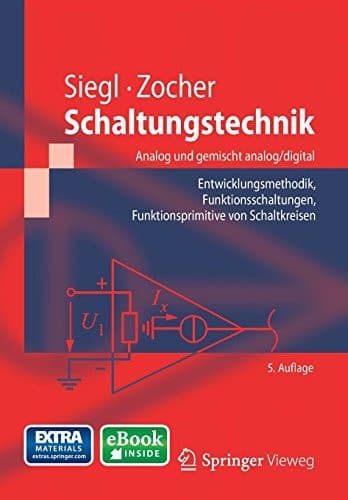 Schaltungstechnik - Analog und gemischt analog/digital: Entwicklungsmethodik, Funktionsschaltungen, Funktionsprimitive von Schaltkreisen (Springer-Lehrbuch) (German Edition)