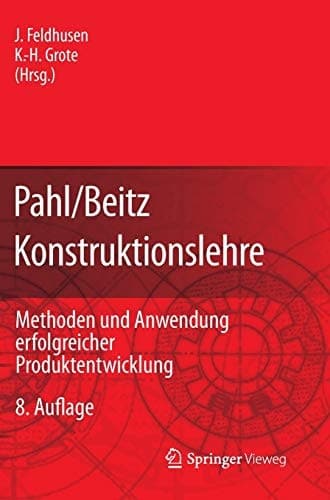 Pahl/Beitz Konstruktionslehre Methoden und Anwendung erfolgreicher Produktentwicklung
