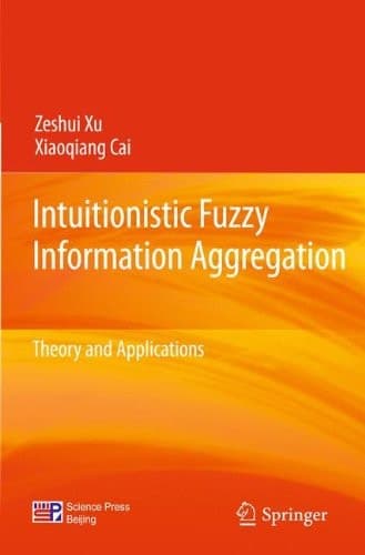 Intuitionistic Fuzzy Information Aggregation Theory and Applications