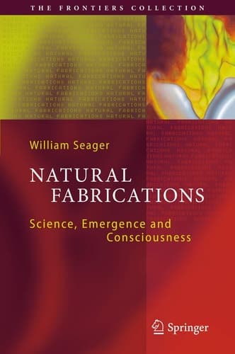 Natural Fabrications Science, Emergence and Consciousness