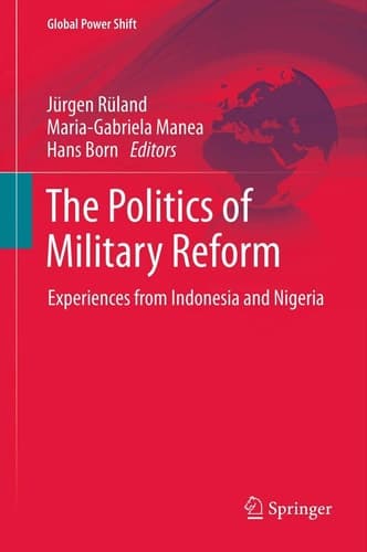 The Politics of Military Reform Experiences from Indonesia and Nigeria