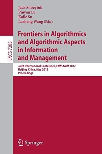 Frontiers in Algorithmics and Algorithmic Aspects in Information and Management Joint International Conference, FAW-AAIM 2012, Beijing, China, May 14-16, 2012, Proceedings