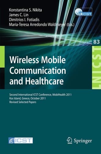 Wireless Mobile Communication and Healthcare Second International ICST Conference, MobiHealth 2011, Kos Island, Greece, October 5-7, 2011. Revised Selected Papers