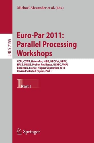 Euro-Par 2011: Parallel Processing Workshops CCPI, CGWS, HeteroPar, HiBB, HPCVirt, HPPC, HPSS, MDGS, ProPer, Resilience, UCHPC, VHPC, Bordeaux, France, August 29 -- September 2, 2011, Revised Selected Papers, Part I